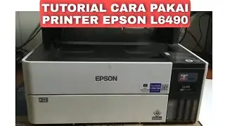 Tutorial Cara pakai Printer Epson L6490