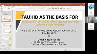 Tawhid: The Basis for Islamic Integration of Knowledge by Professor Omar Hasan Kasule