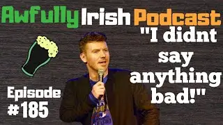 (Comedian) Joe Kilgallon | Awfully Irish Podcast #185