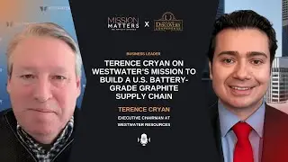 Terence Cryan on Westwater&rsquo;s Mission to Build a U.S. Battery-Grade Graphite Supply Chain