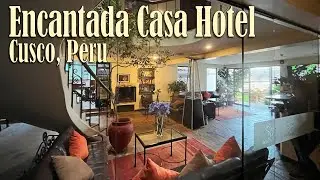ENCANTADA CASA BOUTIQUE SPA HOTEL in CUSCO PERU - HONEST HOTEL REVIEW