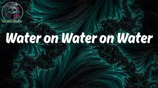 Lyrics  Water on Water on Water - Young Dolph