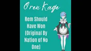 Oren Kage - Rem Should Have Won (Nation of No One Cover) [AUDIO]