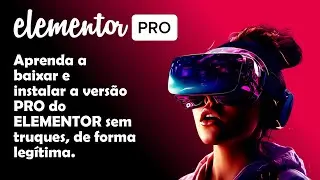 PLUGIN ELEMENTOR PRO GR&Aacute;TIS e leg&iacute;timo. Aprenda ativar a fun&ccedil;&atilde;o PRO ELEMENTOR  WORDPRESS 2025/2026