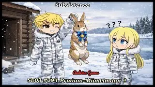 Subsistence  SE03 #294 Premium M&uuml;melmann ? [Deutsch german Gameplay]