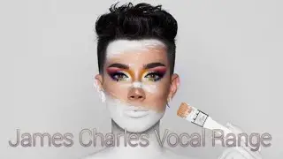 James Charles Vocal Range (B2 - G6)
