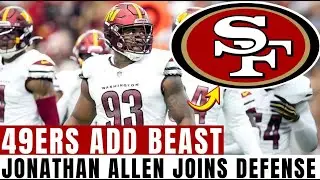 JONATHAN ALLEN SIGNS WITH 49ERS TO FORTIFY DEFENSIVE WALL IN MASSIVE NFL SHOCKER | 49ers news