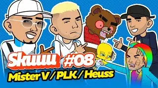 SKUUU #08 | Mister V - PLK - Heuss l’Enfoiré