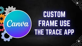 Create a Custom Picture Frame in Canva Using the Trace App