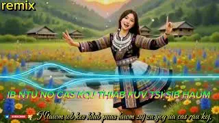 Ib Ntu No Koj Thiab Kuv Wb Tsi Sib Haum | Hmong Remix Music