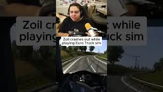 Zoil Crashes Out While Playing Euro Truck Sim