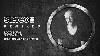 Loco & Jam - Sleepwalker - Carlos Manaça Remix