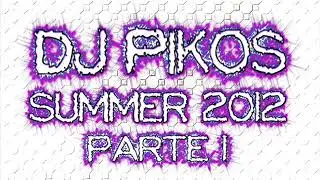DJ PIKOS @ SUMMER 2012 (PARTE 1)