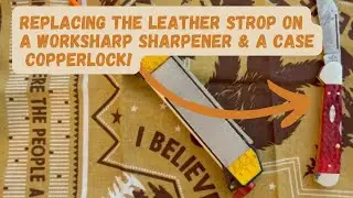 How To Replace A Leather Strop on a Worksharp Sharpener & A Case Copperlock!