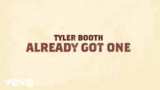 Tyler Booth - Already Got One (Lyric Video)