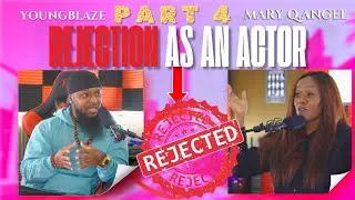 DEALING WITH REJECTION AS AN ACTOR: @YoungBlaze  and Mary Q. Angel | PART 4