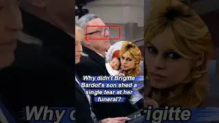 Why didn't Brigitte Bardot's son shed a single tear at her funeral?   #brigittebardot  #Brigitte  #f
