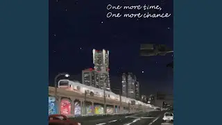 One more time, One more chance (feat. 吹野クワガタ)