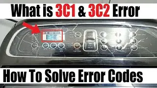 What is 3C1 & 3C2 Error and How To Solve Error Codes fully automatic washing machine
