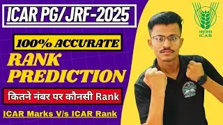 ICAR 2025 PG/JRF  100% ACCURATE Rank Prediction, Subject Wise Rank Analysis ICAR Marks V/S ICAR Rank