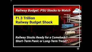 Top PSU Railway Picks Before Budget | Big Budget Trigger for Railways | ₹1.3 Trillion Railway Budget