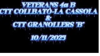 VETERANS 4a B        CTT COLLBATÓ-LA CASSOLA   /   CTT GRANOLLERS 