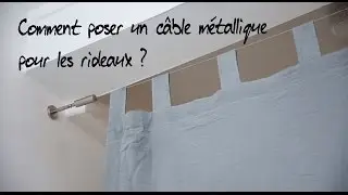 Comment poser un câble métallique pour les rideaux ?