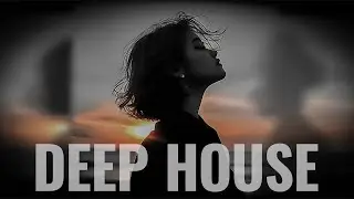 Deep House Top Song 2026 | Emotional Deep Chill, Deep Feeling, Late Night Chill Mix