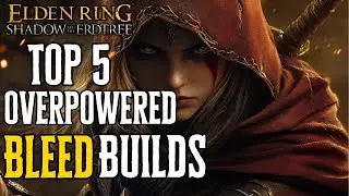 Top 5 BROKEN Bleed Builds! Elden Ring Shadow of the Erdtree