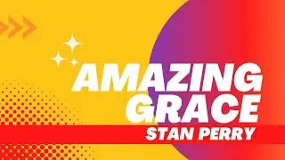 Amazing Grace - Stan Perry