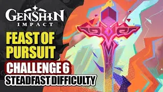 Feast Of Pursuit Event Guide Day 6 | Steadfast Difficulty No Food Team Comp | Genshin Impact 5.1
