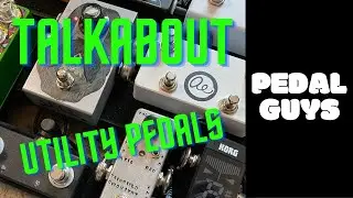 PedalGuysTalkabout - Ep.4 - Utility Pedals