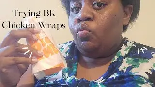 TRYING BURGER KING NEW BK ROYAL CHICKEN WRAPS