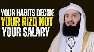 Your Habits Decide Your Rizq  Not Your Salary || MESSAGE OF MUFTI MENK