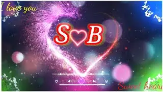 💞💕S love B💕💞 new status with romantic song 🌹🌹 new kindmaster editing
