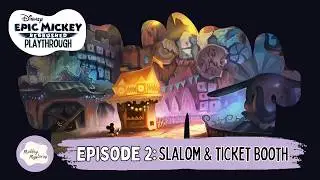 Epic Mickey Rebrushed &ndash; Episode 2: Slalom & Ticket Booth | Playthrough