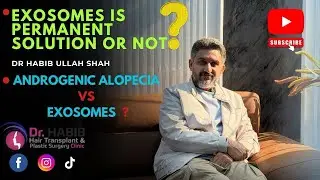 Does Exosomes is the permanent  solution for hair🤔. Dr. Habib&rsquo;s explain👨🏻&zwj;⚕️
