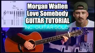 Morgan Wallen - Love Somebody | Guitar Tutorial + Solo with Tabs