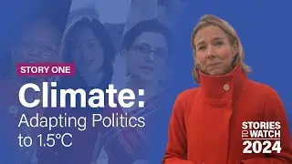 Climate: Adapting Politics to 1.5 Degrees Celsius  |  Stories to Watch 2024