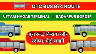 🚍 DTC 874 Bus Route | Uttam Nagar to Badarpur Border | Full Route + 4 Metro Lines Covered 🔥