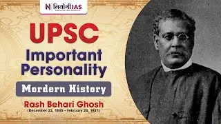 Rash Behari Ghosh | Revolutionary Nationalism to INA | Modern Indian History for UPSC | Niyogi IAS