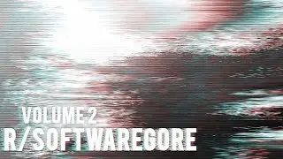 Best of r/softwaregore ~Volume 2~ | Joa Alex