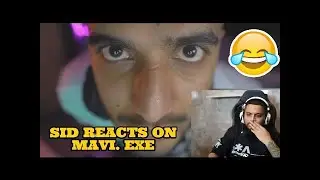 SID REACTION ON MAVI VIDEO  3 Minutes of MAVIEXE  II EPIC