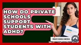 How Do Private Schools Support Students With ADHD? - Private Schools America