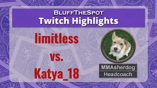 limitless vs. Katya_18  | MMAsherdog reviews High Stakes hands