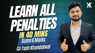 Learn All Penalties in 40 mins| CA Final Direct Tax Last Day Revision | May/Nov 24 | Yash Khandelwal