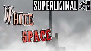 Прохождение [Superliminal] 07 White space