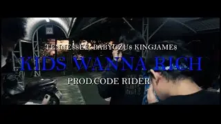 TENNE$$EE - KID$ WANNA RICH! Ft. KINGJAME$, BABYGZU$(Prod. Code Rider) [Official Music Video]