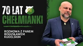 70 lat Chełmianki - rozmowa z Panem Bogusławem Kudelskim autorem książek o historii CHKS