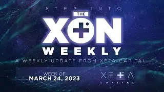 The XŌN Weekly (03/24/23) - Weekly XETA Capital Update: Pool Schedule Updates, HFT Payouts and More!